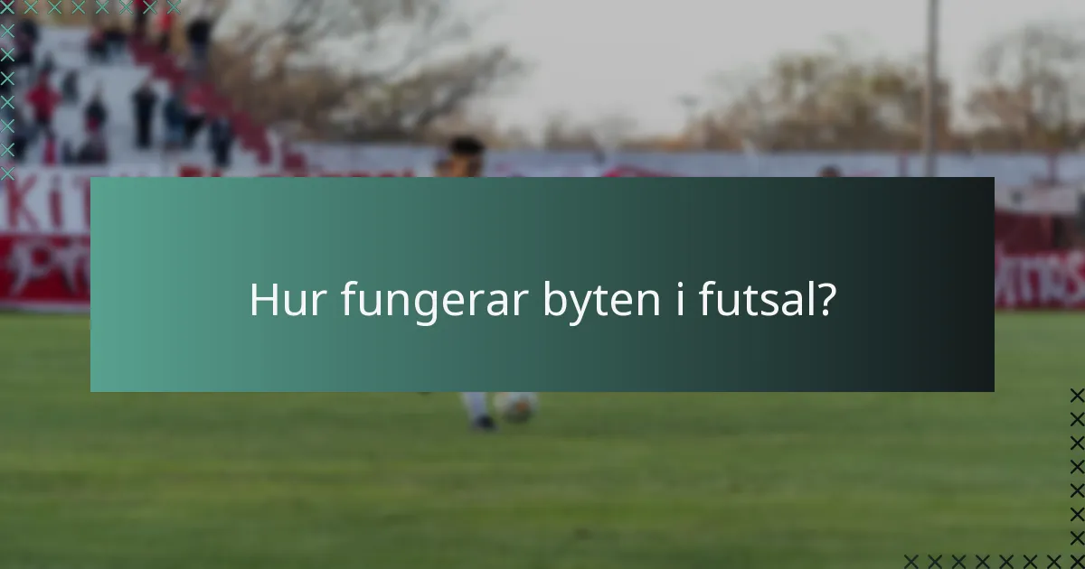 Hur fungerar byten i futsal?