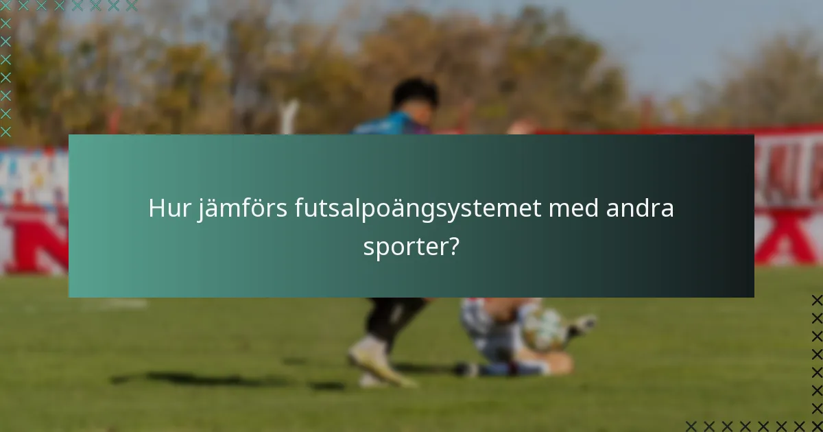 Hur jämförs futsalpoängsystemet med andra sporter?