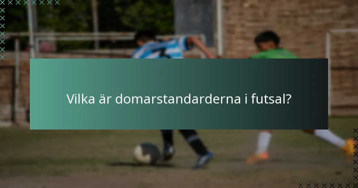 Vilka är domarstandarderna i futsal?