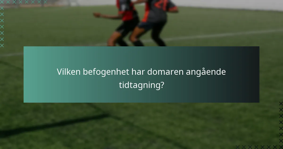 Vilken befogenhet har domaren angående tidtagning?